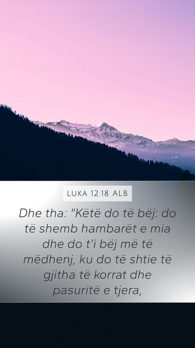 Luka 12:18 ALB Mobile Phone Wallpaper - Dhe tha: 