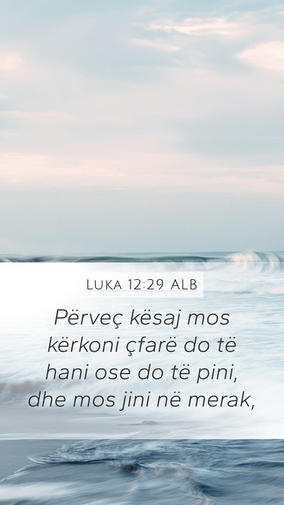 Luka 12:29 ALB Bible Verse Image