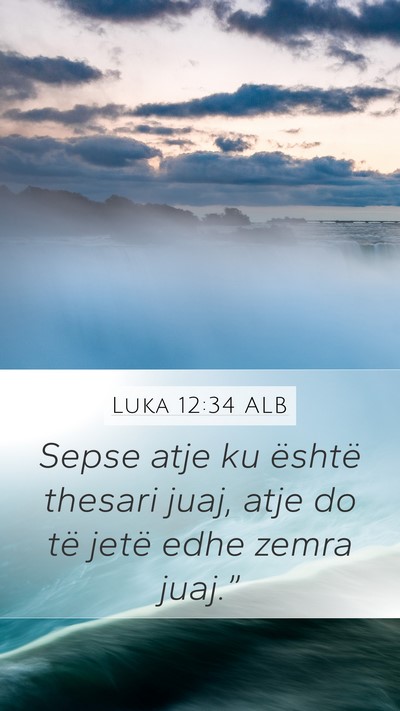 Luka 12:34 ALB Bible Verse Image