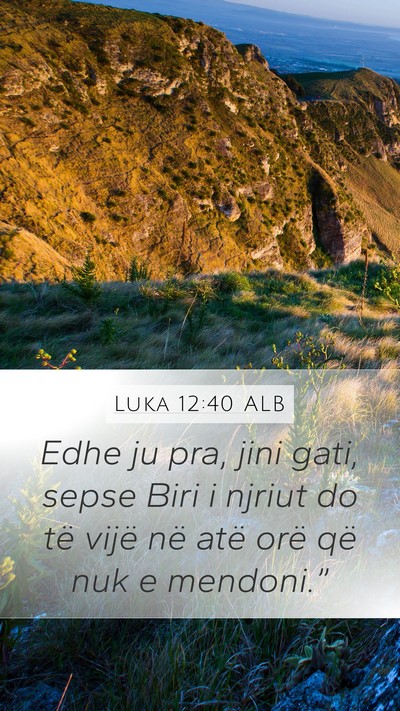 Luka 12:40 ALB Bible Verse Image