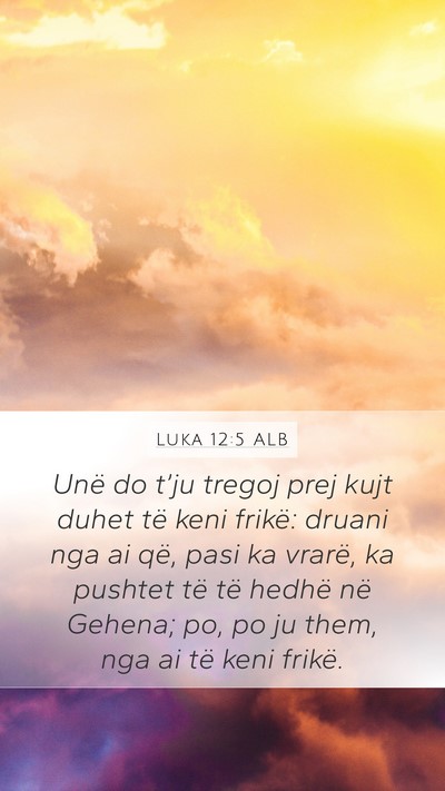Luka 12:5 ALB Mobile Phone Wallpaper - Unë do t’ju tregoj prej kujt duhet të keni - Mobile Bible Verse Wallpaper