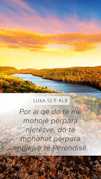 Luka 12:9 ALB Mobile Phone Wallpaper - Por ai që do të më mohojë përpara njerëzve, - Mobile Bible Verse Wallpaper