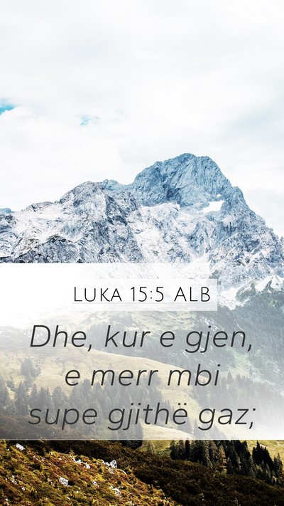 Luka 15:5 ALB Mobile Phone Wallpaper - Dhe, kur e gjen, e merr mbi supe gjithë - Mobile Bible Verse Wallpaper