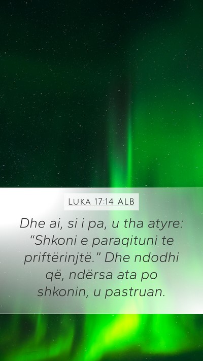Luka 17:14 ALB Mobile Phone Wallpaper - Dhe ai, si i pa, u tha atyre: “Shkoni e - Mobile Bible Verse Wallpaper