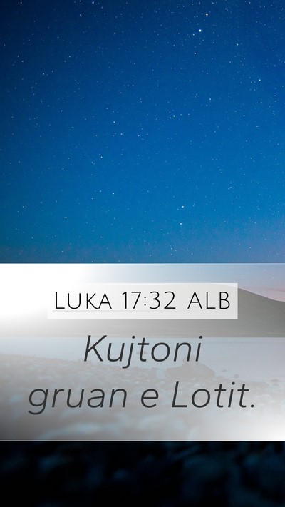 Luka 17:32 ALB Mobile Phone Wallpaper - Kujtoni gruan e - Mobile Bible Verse Wallpaper