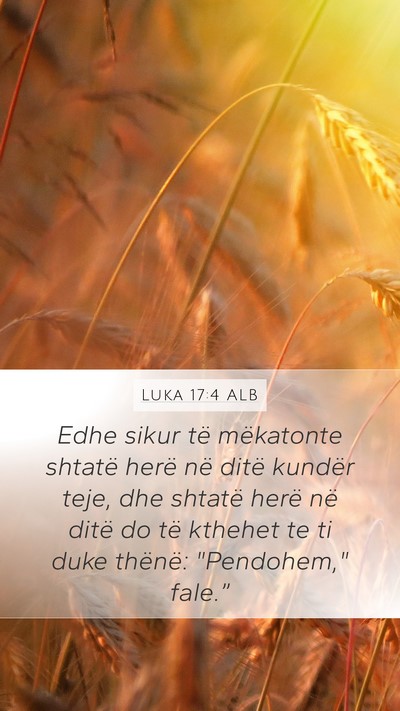 Luka 17:4 ALB Mobile Phone Wallpaper - Edhe sikur të mëkatonte shtatë herë në ditë - Mobile Bible Verse Wallpaper