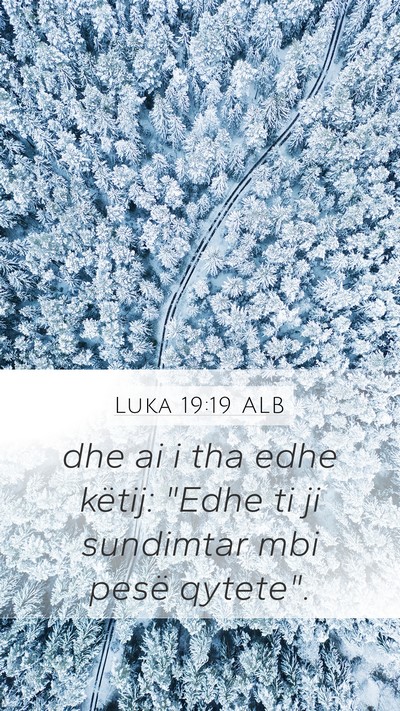 Luka 19:19 ALB Mobile Phone Wallpaper - dhe ai i tha edhe këtij: 