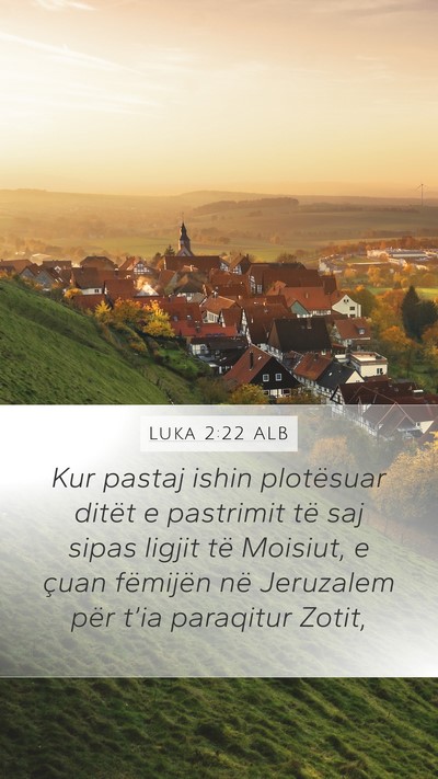 Luka 2:22 ALB Mobile Phone Wallpaper - Kur pastaj ishin plotësuar ditët e pastrimit - Mobile Bible Verse Wallpaper