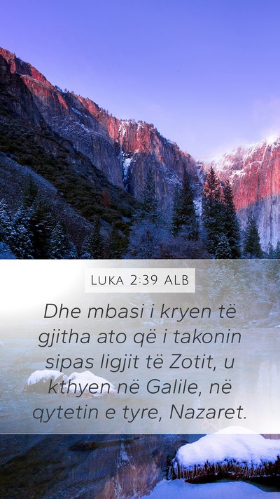 Luka 2:39 ALB Mobile Phone Wallpaper - Dhe mbasi i kryen të gjitha ato që i takonin - Mobile Bible Verse Wallpaper