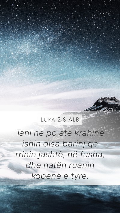 Luka 2:8 ALB Mobile Phone Wallpaper - Tani në po atë krahinë ishin disa barinj që - Mobile Bible Verse Wallpaper