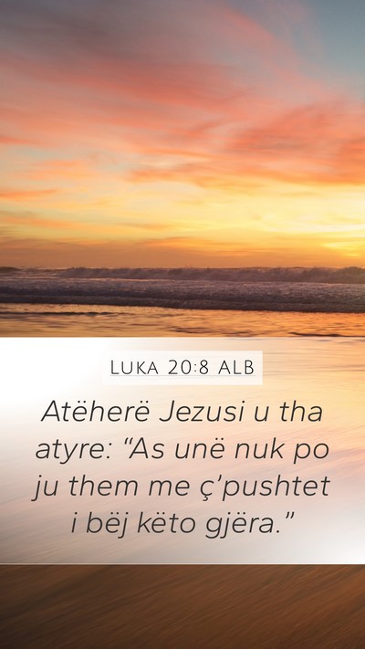 Luka 20:8 ALB Mobile Phone Wallpaper - Atëherë Jezusi u tha atyre: “As unë nuk po - Mobile Bible Verse Wallpaper