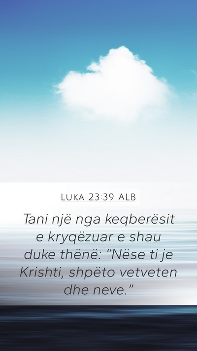 Luka 23:39 ALB Bible Verse Image