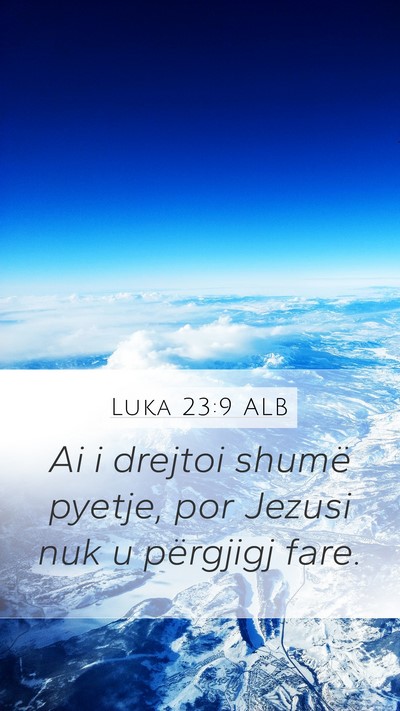 Luka 23:9 ALB Mobile Phone Wallpaper - Ai i drejtoi shumë pyetje, por Jezusi nuk u - Mobile Bible Verse Wallpaper