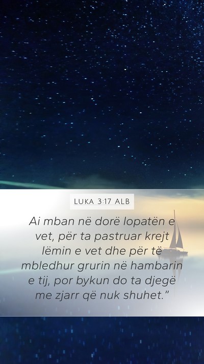 Luka 3:17 ALB Mobile Phone Wallpaper - Ai mban në dorë lopatën e vet, për ta - Mobile Bible Verse Wallpaper