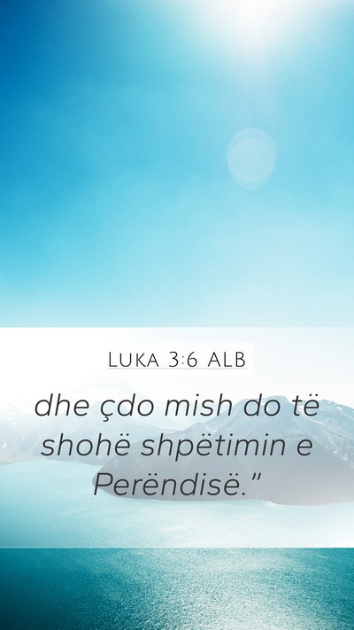 Luka 3:6 ALB Mobile Phone Wallpaper - dhe çdo mish do të shohë shpëtimin e - Mobile Bible Verse Wallpaper