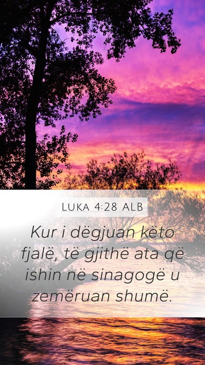 Luka 4:28 ALB Mobile Phone Wallpaper - Kur i dëgjuan këto fjalë, të gjithë ata që - Mobile Bible Verse Wallpaper