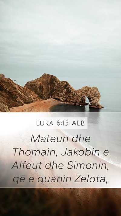 Luka 6:15 ALB Mobile Phone Wallpaper - Mateun dhe Thomain, Jakobin e Alfeut dhe Simonin, - Mobile Bible Verse Wallpaper