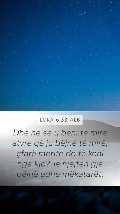 Luka 6:33 ALB Mobile Phone Wallpaper - Dhe në se u bëni të mirë atyre që ju bëjnë - Mobile Bible Verse Wallpaper