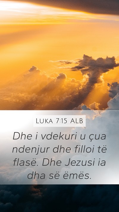 Luka 7:15 ALB Mobile Phone Wallpaper - Dhe i vdekuri u çua ndenjur dhe filloi të - Mobile Bible Verse Wallpaper