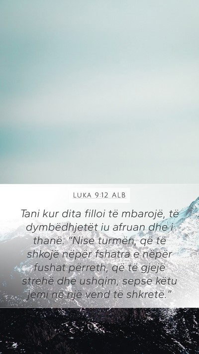 Luka 9:12 ALB Mobile Phone Wallpaper - Tani kur dita filloi të mbarojë, të - Mobile Bible Verse Wallpaper
