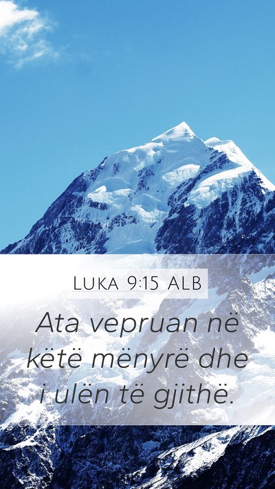 Luka 9:15 ALB Mobile Phone Wallpaper - Ata vepruan në këtë mënyrë dhe i ulën të - Mobile Bible Verse Wallpaper