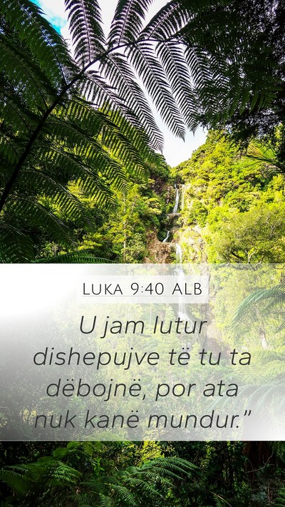 Luka 9:40 ALB Mobile Phone Wallpaper - U jam lutur dishepujve të tu ta dëbojnë, por - Mobile Bible Verse Wallpaper