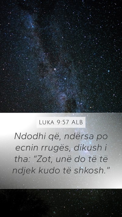 Luka 9:57 ALB Mobile Phone Wallpaper - Ndodhi që, ndërsa po ecnin rrugës, dikush i - Mobile Bible Verse Wallpaper