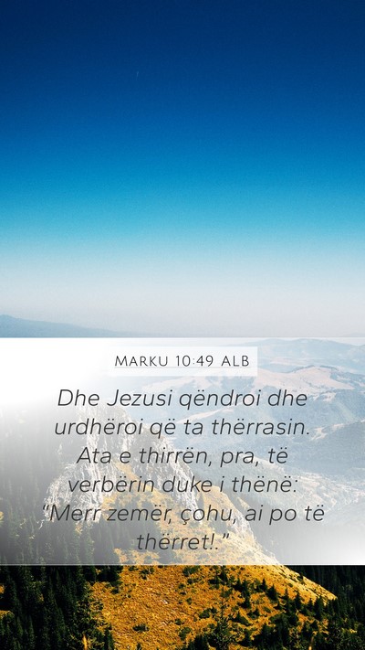 Marku 10:49 ALB Mobile Phone Wallpaper - Dhe Jezusi qëndroi dhe urdhëroi që ta - Mobile Bible Verse Wallpaper