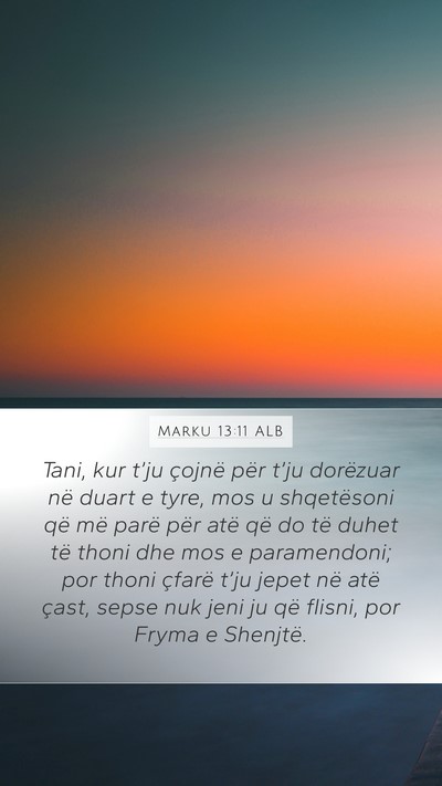 Marku 13:11 ALB Mobile Phone Wallpaper - Tani, kur t’ju çojnë për t’ju dorëzuar - Mobile Bible Verse Wallpaper