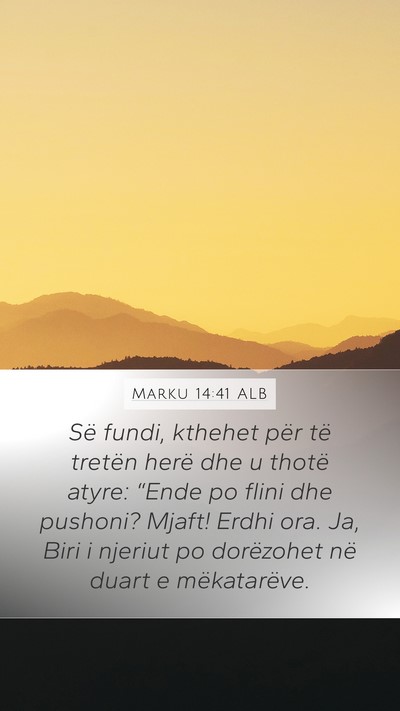 Marku 14:41 ALB Bible Verse Image