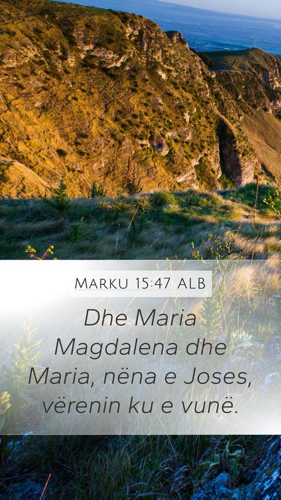 Marku 15:47 ALB Bible Verse Image