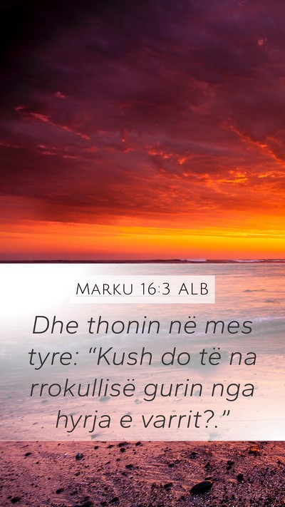 Marku 16:3 ALB Bible Verse Image