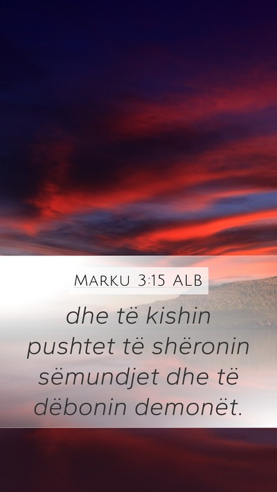 Marku 3:15 ALB Mobile Phone Wallpaper - dhe të kishin pushtet të shëronin sëmundjet - Mobile Bible Verse Wallpaper