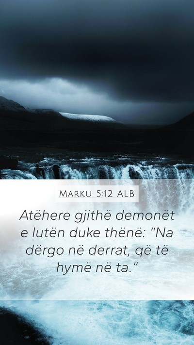 Marku 5:12 ALB Mobile Phone Wallpaper - Atëhere gjithë demonët e lutën duke thënë: - Mobile Bible Verse Wallpaper