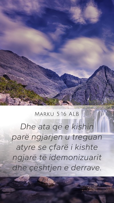 Marku 5:16 ALB Mobile Phone Wallpaper - Dhe ata që e kishin parë ngjarjen u treguan - Mobile Bible Verse Wallpaper