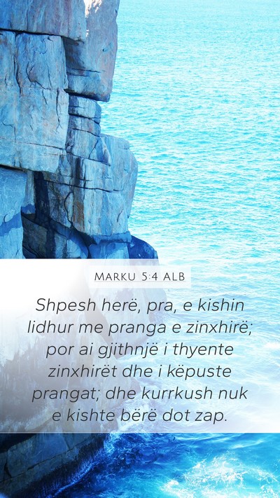 Marku 5:4 ALB Mobile Phone Wallpaper - Shpesh herë, pra, e kishin lidhur me pranga e - Mobile Bible Verse Wallpaper