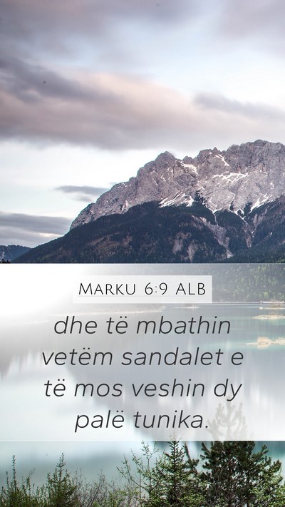 Marku 6:9 ALB Mobile Phone Wallpaper - dhe të mbathin vetëm sandalet e të mos veshin - Mobile Bible Verse Wallpaper