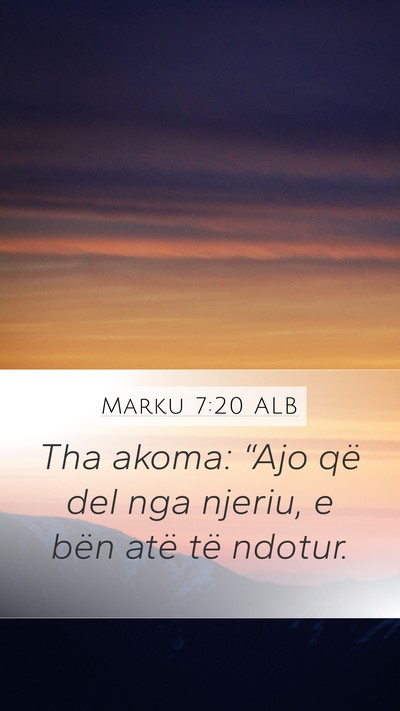 Marku 7:20 ALB Mobile Phone Wallpaper - Tha akoma: “Ajo që del nga njeriu, e bën atë - Mobile Bible Verse Wallpaper