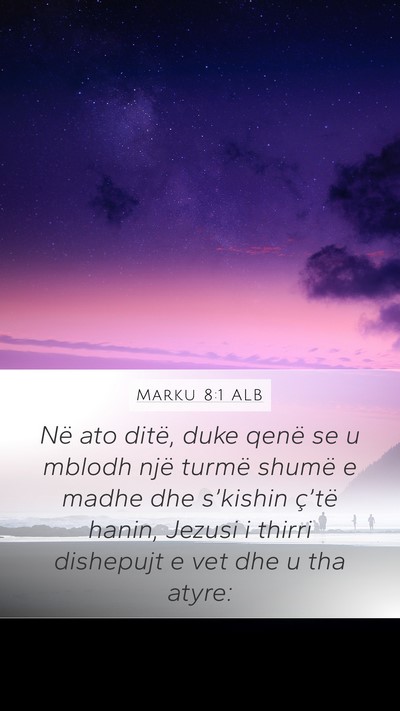 Marku 8:1 ALB Mobile Phone Wallpaper - Në ato ditë, duke qenë se u mblodh një turmë - Mobile Bible Verse Wallpaper
