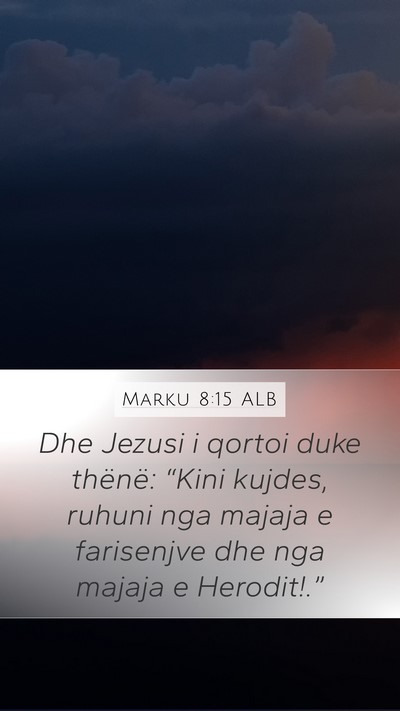 Marku 8:15 ALB Bible Verse Image