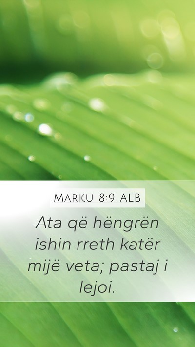 Marku 8:9 ALB Mobile Phone Wallpaper - Ata që hëngrën ishin rreth katër mijë veta; - Mobile Bible Verse Wallpaper