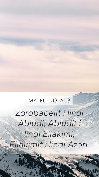Mateu 1:13 ALB Mobile Phone Wallpaper - Zorobabelit i lindi Abiudi; Abiudit i lindi - Mobile Bible Verse Wallpaper