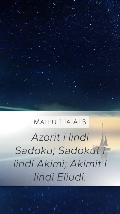 Mateu 1:14 ALB Mobile Phone Wallpaper - Azorit i lindi Sadoku; Sadokut i lindi Akimi; - Mobile Bible Verse Wallpaper