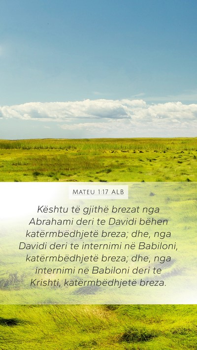 Mateu 1:17 ALB Mobile Phone Wallpaper - Kështu të gjithë brezat nga Abrahami deri te - Mobile Bible Verse Wallpaper