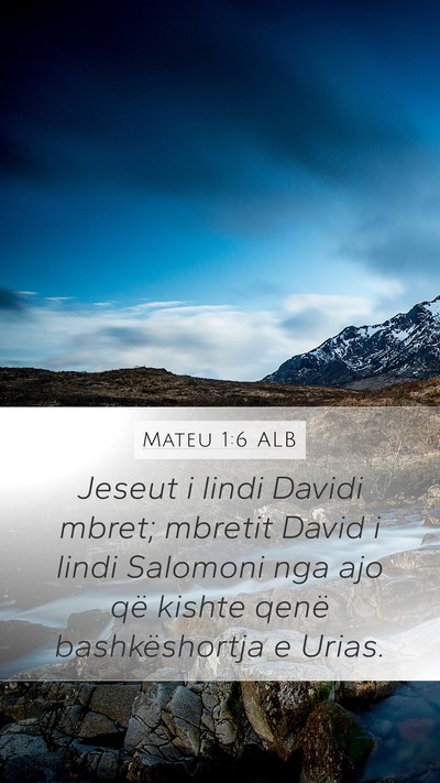 Mateu 1:6 ALB Mobile Phone Wallpaper - Jeseut i lindi Davidi mbret; mbretit David i - Mobile Bible Verse Wallpaper