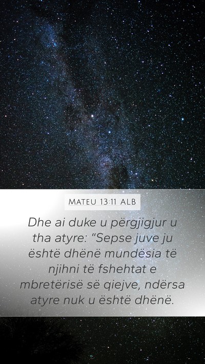 Mateu 13:11 ALB Mobile Phone Wallpaper - Dhe ai duke u përgjigjur u tha atyre: “Sepse - Mobile Bible Verse Wallpaper