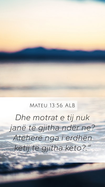 Mateu 13:56 ALB Mobile Phone Wallpaper - Dhe motrat e tij nuk janë të gjitha ndër ne? - Mobile Bible Verse Wallpaper