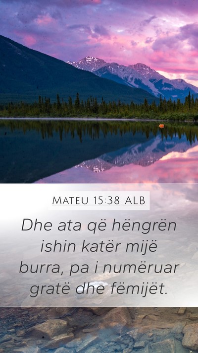 Mateu 15:38 ALB Mobile Phone Wallpaper - Dhe ata që hëngrën ishin katër mijë burra, - Mobile Bible Verse Wallpaper