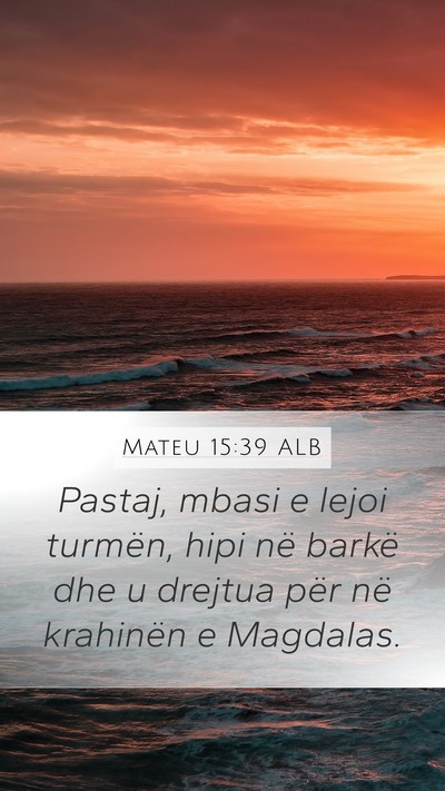 Mateu 15:39 ALB Mobile Phone Wallpaper - Pastaj, mbasi e lejoi turmën, hipi në barkë - Mobile Bible Verse Wallpaper