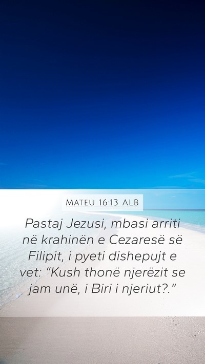 Mateu 16:13 ALB Bible Verse Image
